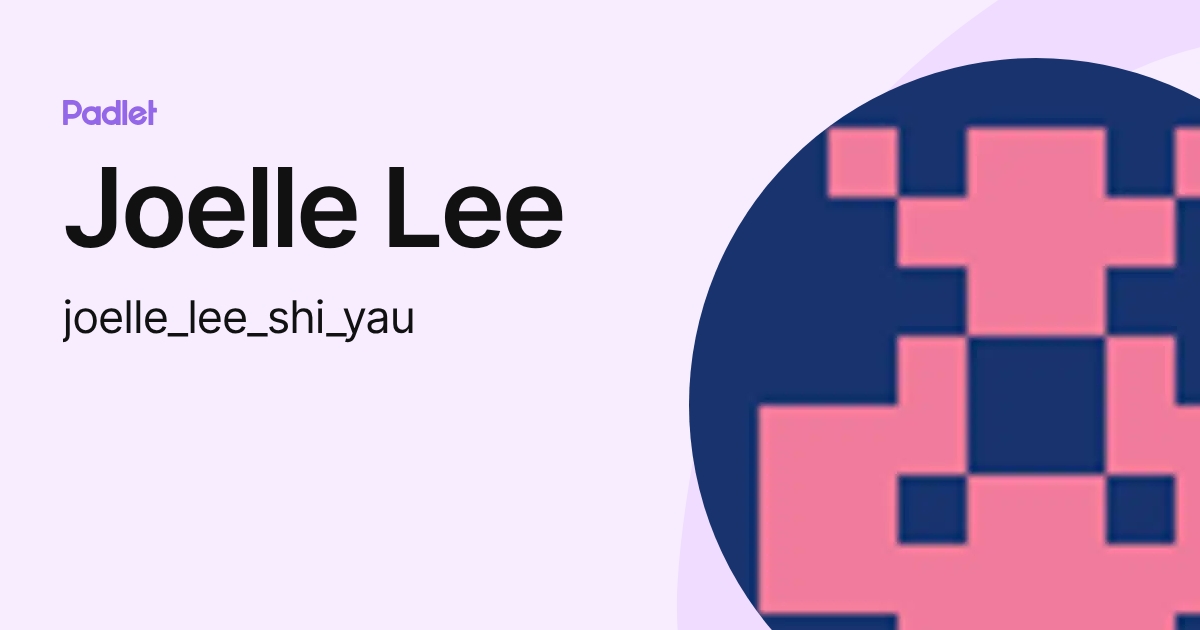 Joelle Lee (joelle_lee_shi_yau) profile | Padlet