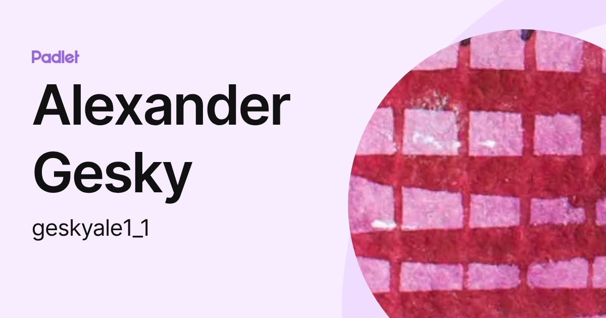 Alexander Gesky (geskyale1_1) profile | Padlet