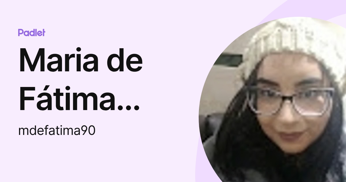 Maria de Fátima Oliveira Pereira (mdefatima90) profile | Padlet