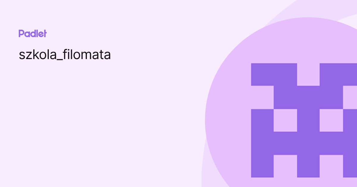 szkola_filomata profile | Padlet