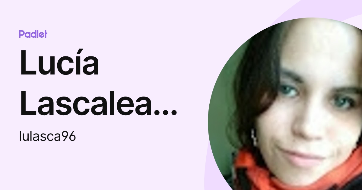 Lucía Lascalea Beltrán (lulasca96) profile | Padlet