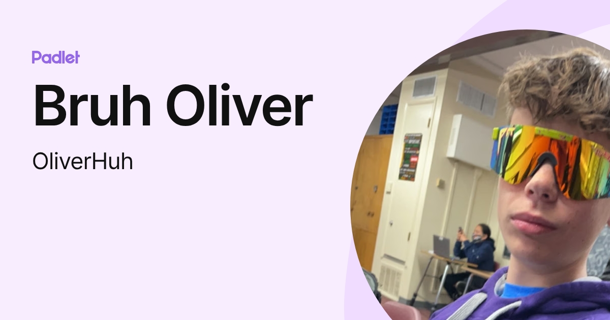 Bruh Oliver (OliverHuh) profile | Padlet