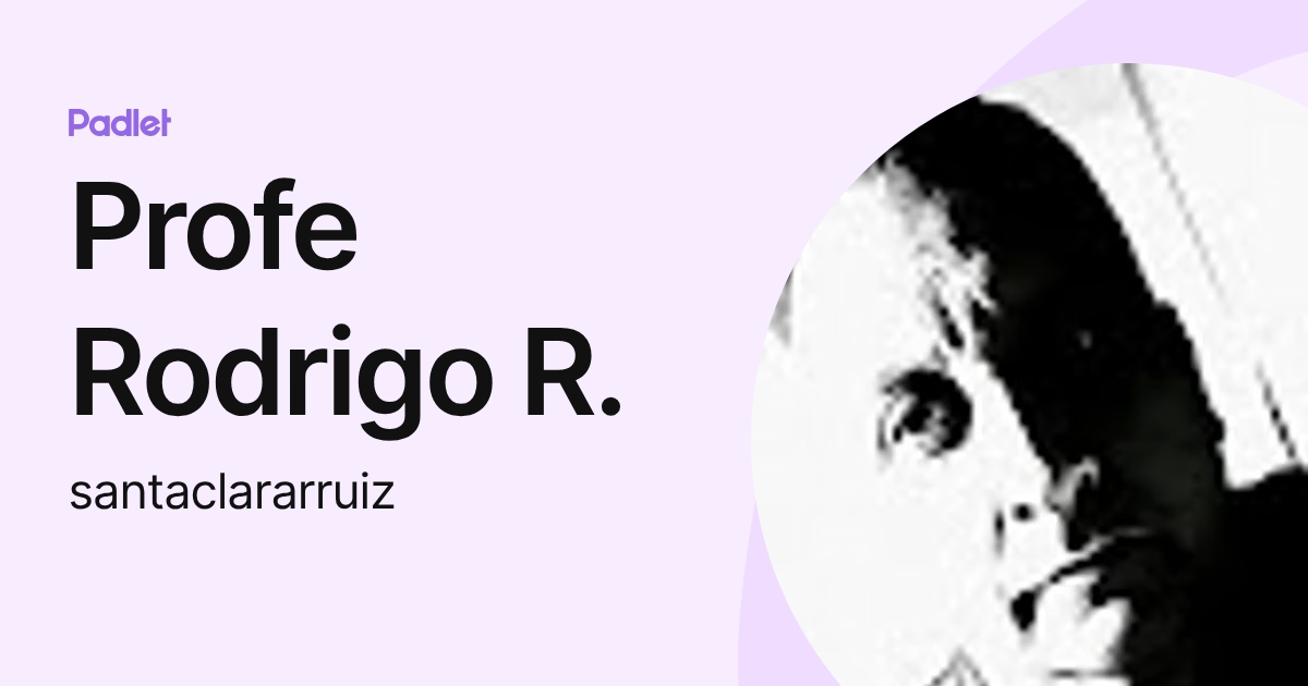 Profe Rodrigo R. (santaclararruiz) profile | Padlet