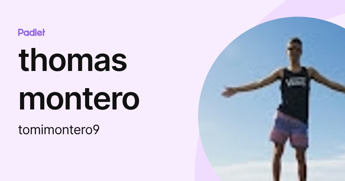 thomas montero (tomimontero9) profile | Padlet