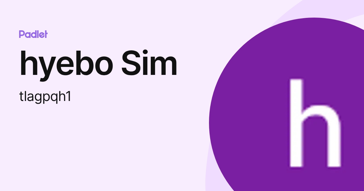 hyebo Sim (tlagpqh1) profile | Padlet