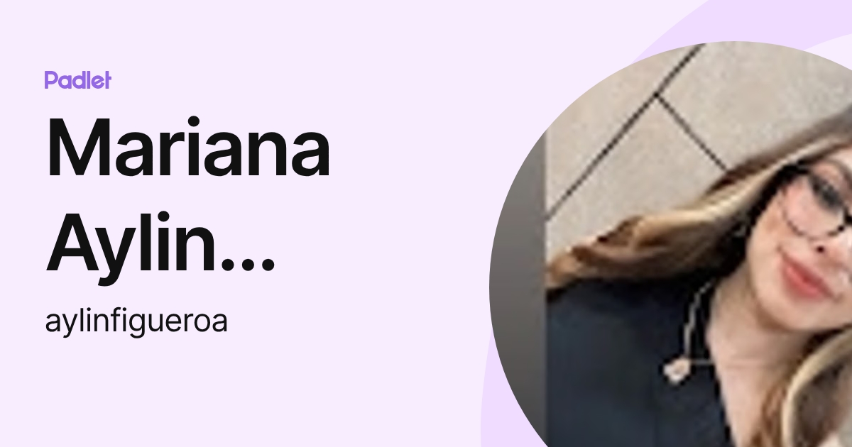 Mariana Aylin Figueroa Ramirez (aylinfigueroa) profile | Padlet