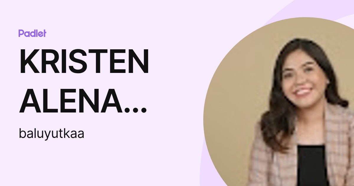 KRISTEN ALENA BALUYUT (baluyutkaa) profile | Padlet