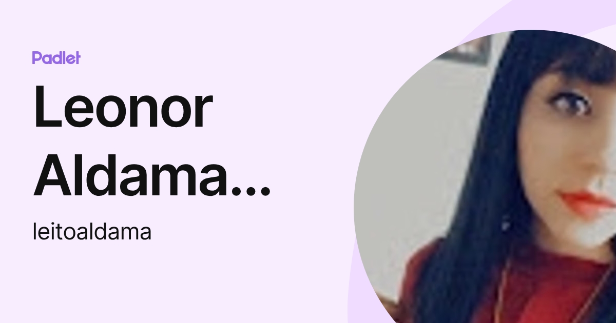 Leonor Aldama Rodriguez (leitoaldama) profile | Padlet