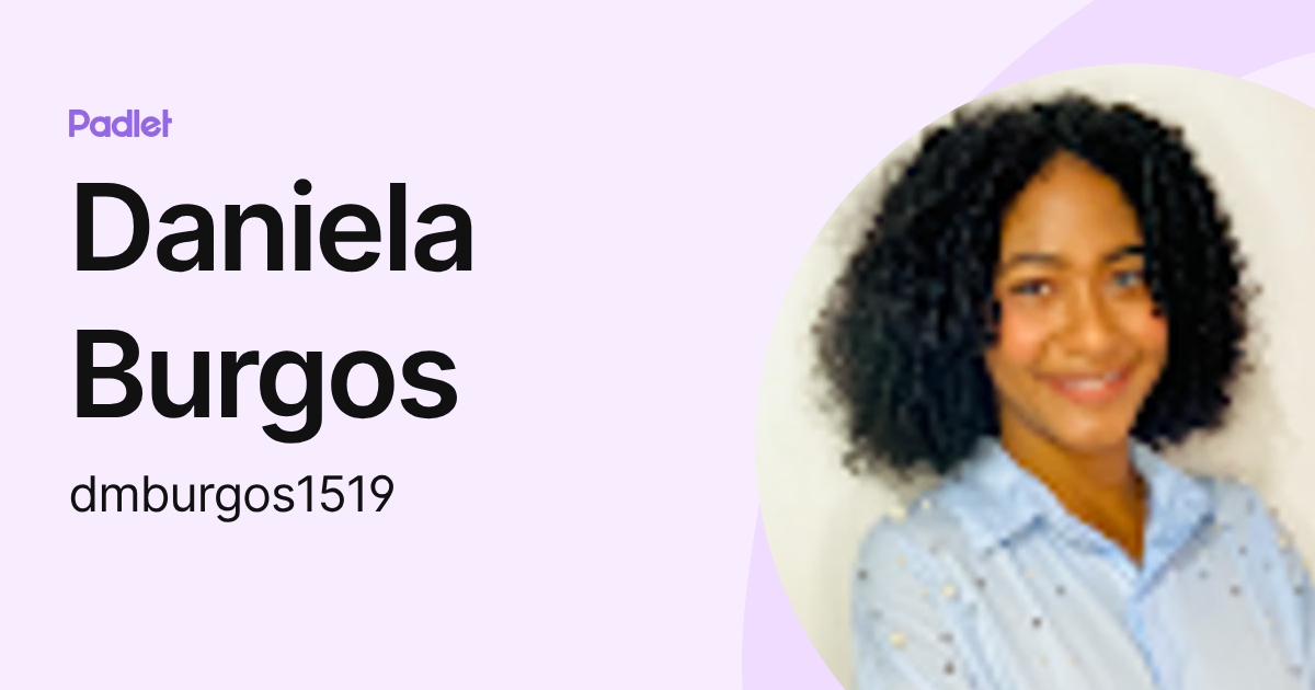 Daniela Burgos (dmburgos1519) profile | Padlet