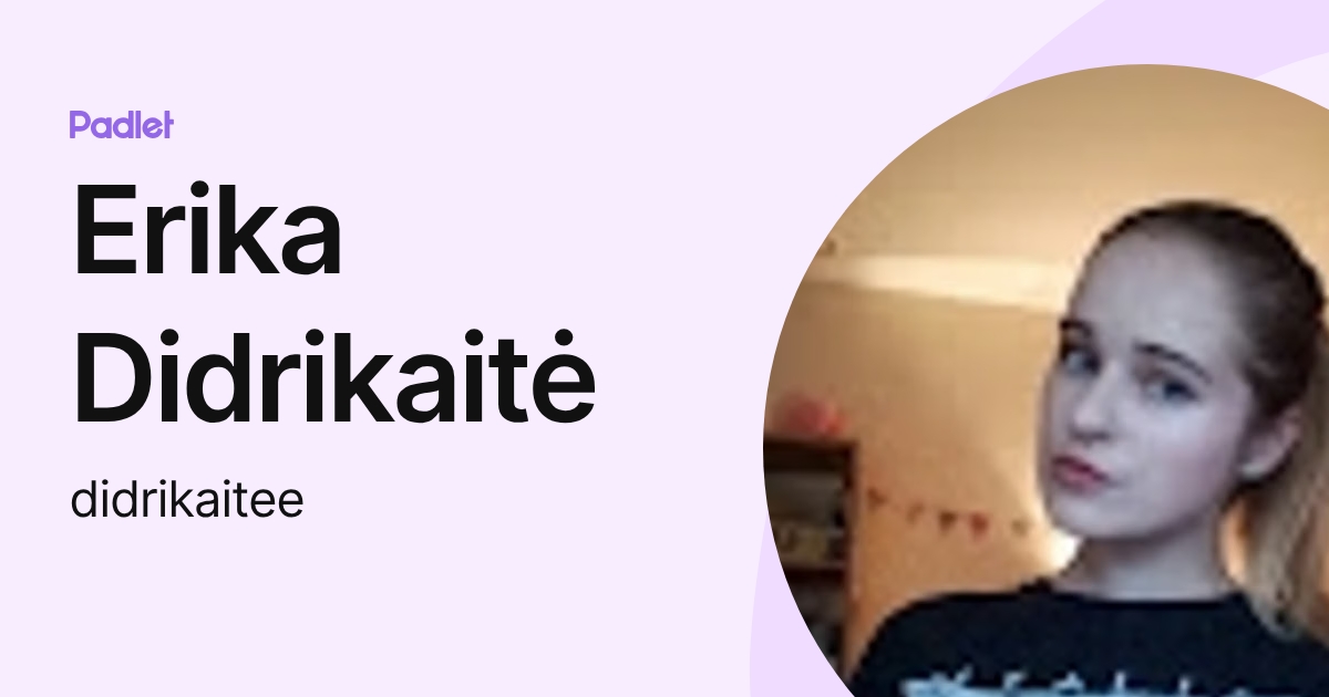 Erika Didrikaitė (didrikaitee) profile | Padlet