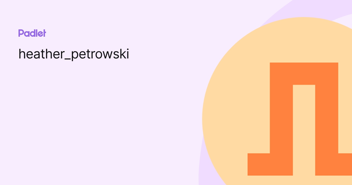 heather_petrowski profile | Padlet