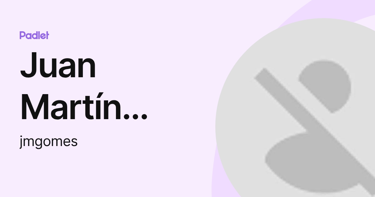 Juan Martín Gomes (jmgomes) profile | Padlet