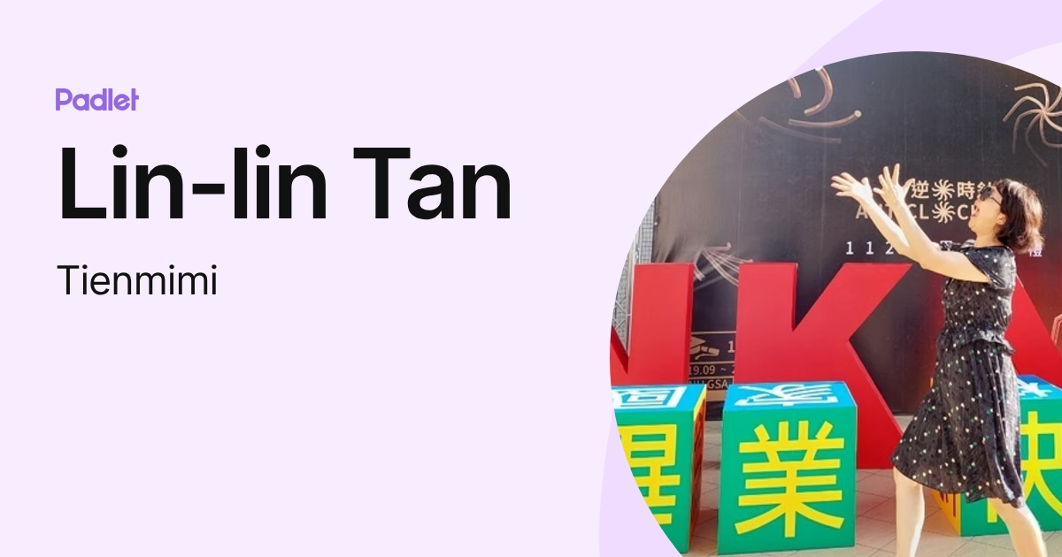 Lin-lin Tan (Tienmimi) profile | Padlet