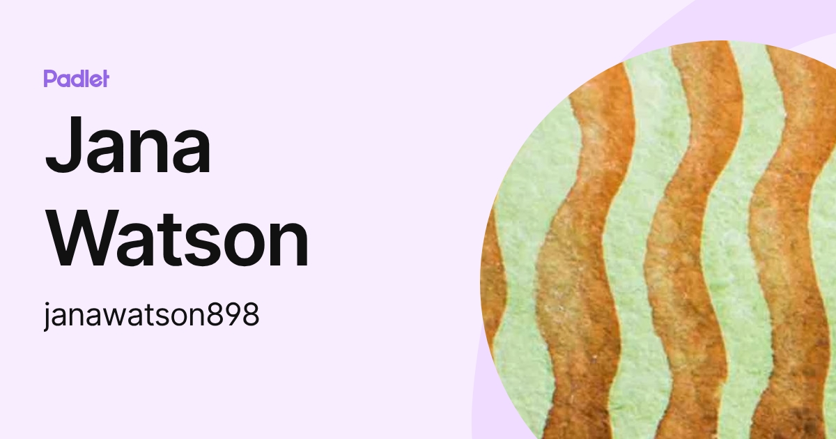 Jana Watson (janawatson898) profile | Padlet