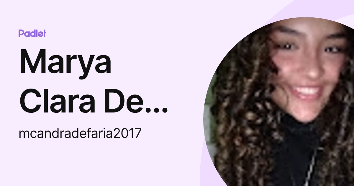 Marya Clara De Andrade Faria (mcandradefaria2017) profile | Padlet
