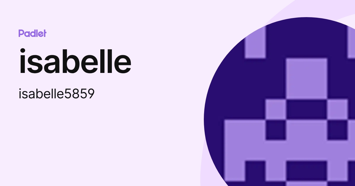 isabelle (isabelle5859) profile | Padlet