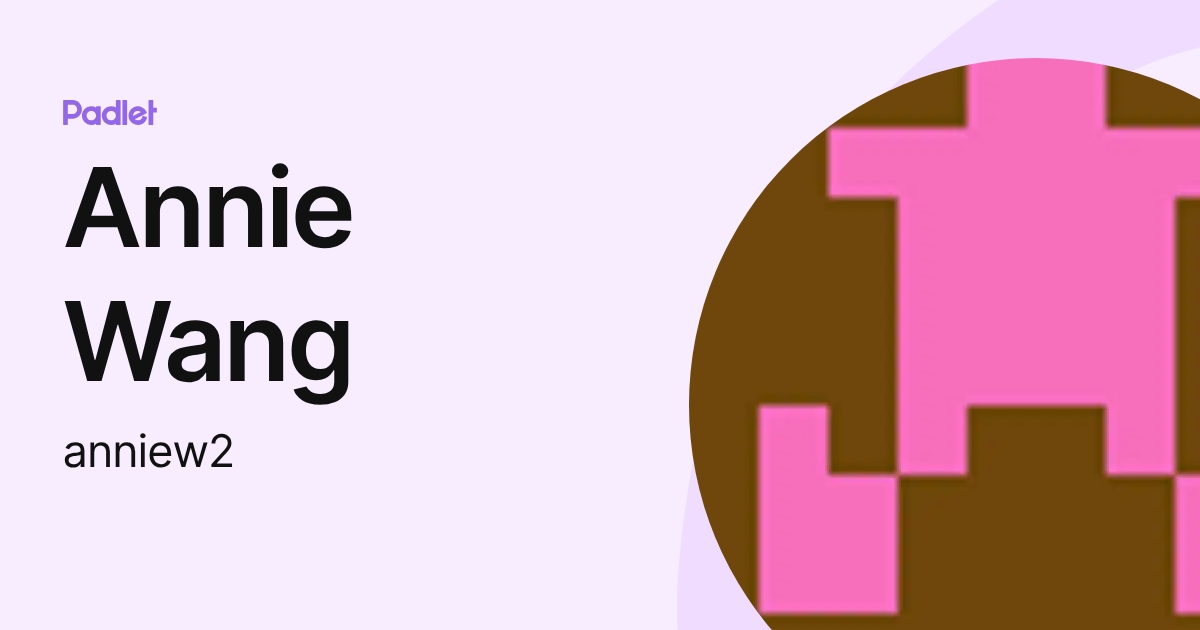 Annie Wang (anniew2) profile | Padlet