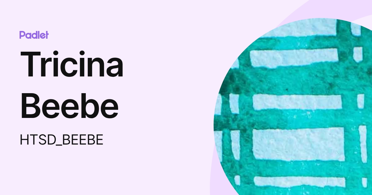 Tricina Beebe (HTSD_BEEBE) profile | Padlet