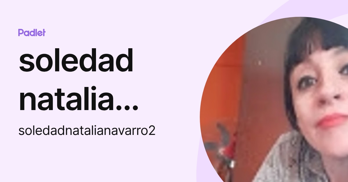 soledad natalia navarro (soledadnatalianavarro2) profile | Padlet