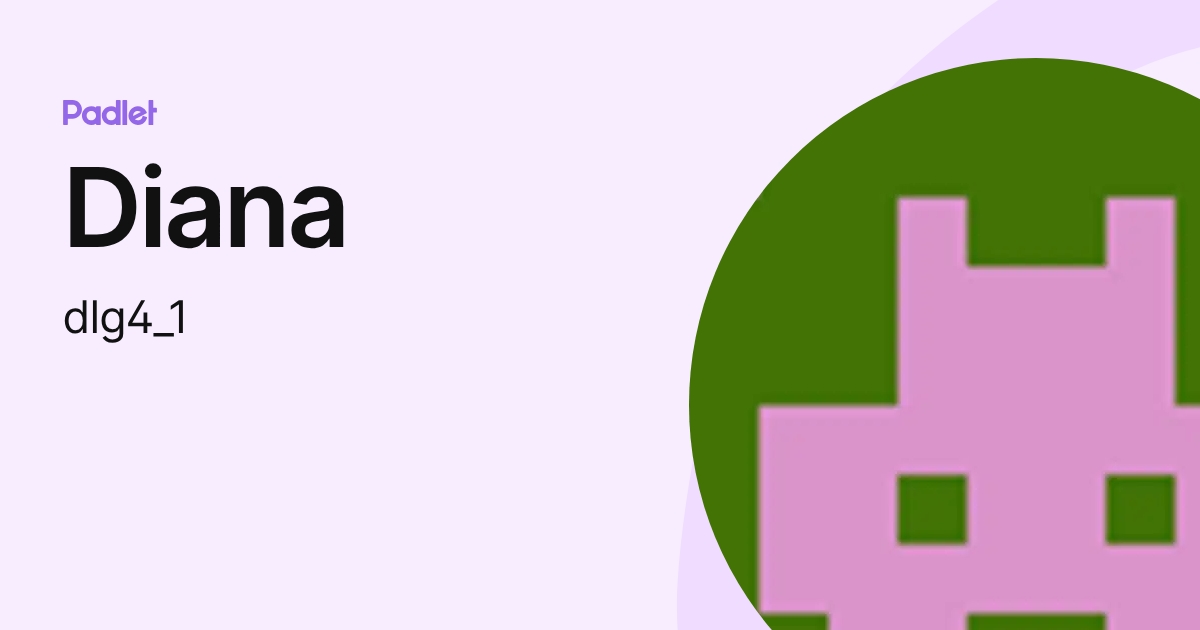 Diana (dlg4_1) profile | Padlet
