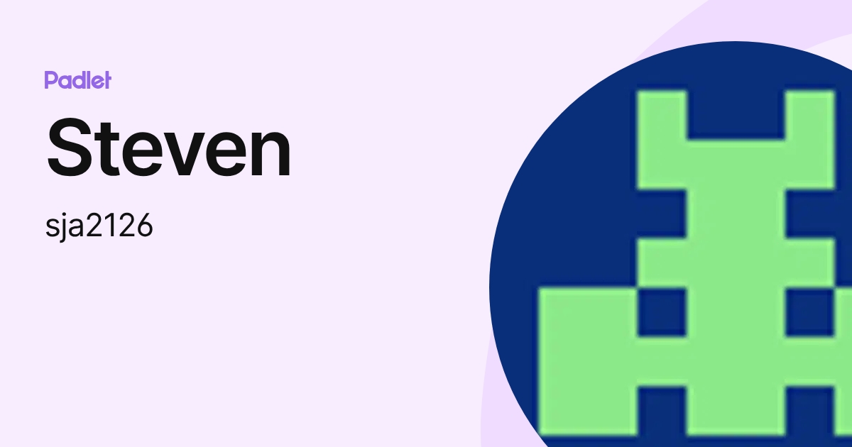 Steven (sja2126) profile | Padlet