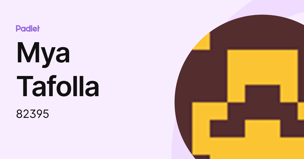 Mya Tafolla (82395) profile | Padlet