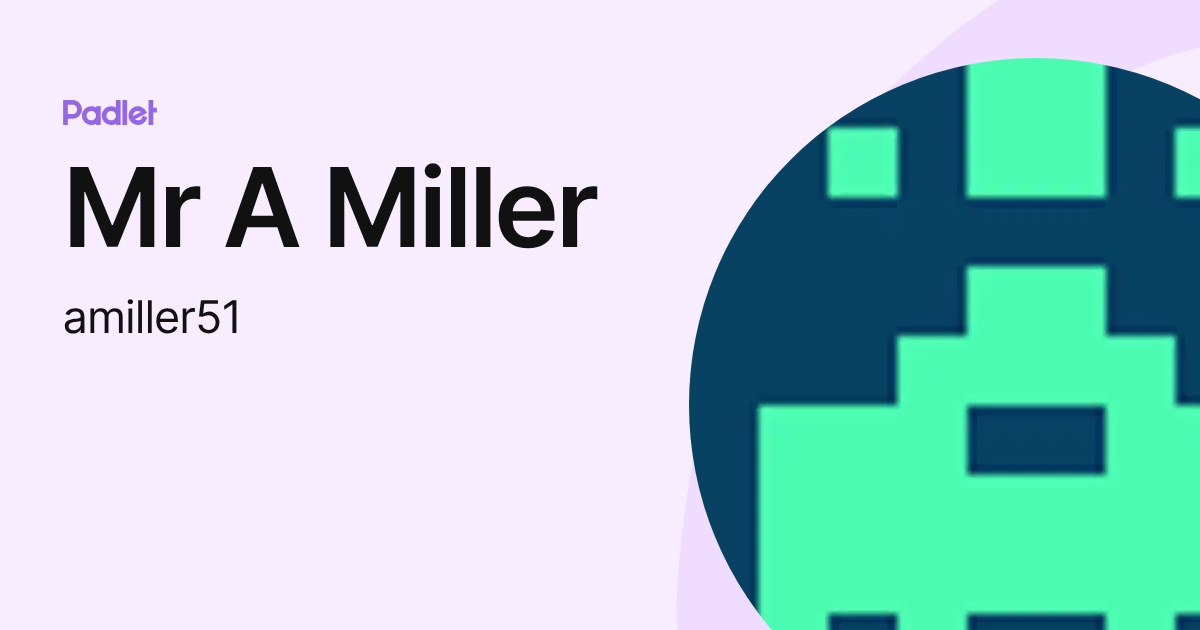 Mr A Miller (amiller51) profile | Padlet