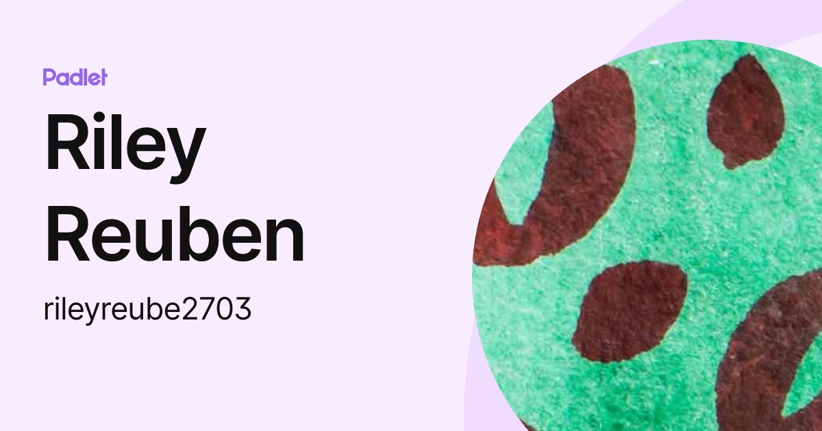Riley Reuben (rileyreube2703) profile | Padlet