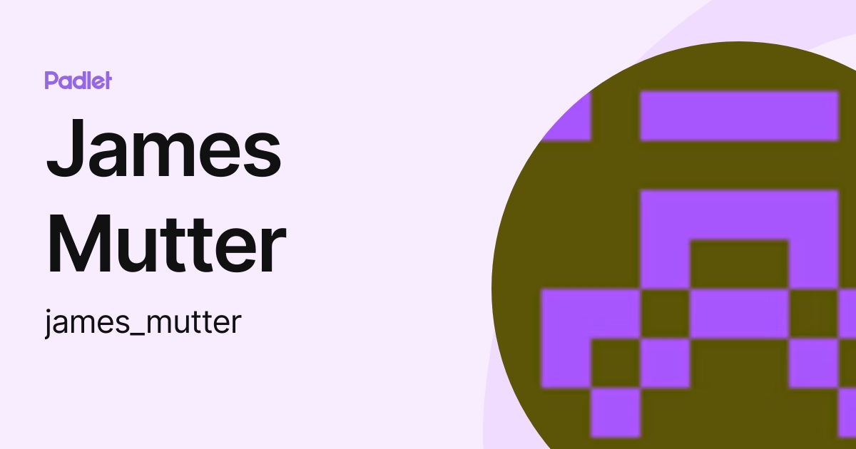 James Mutter (james_mutter) profile | Padlet