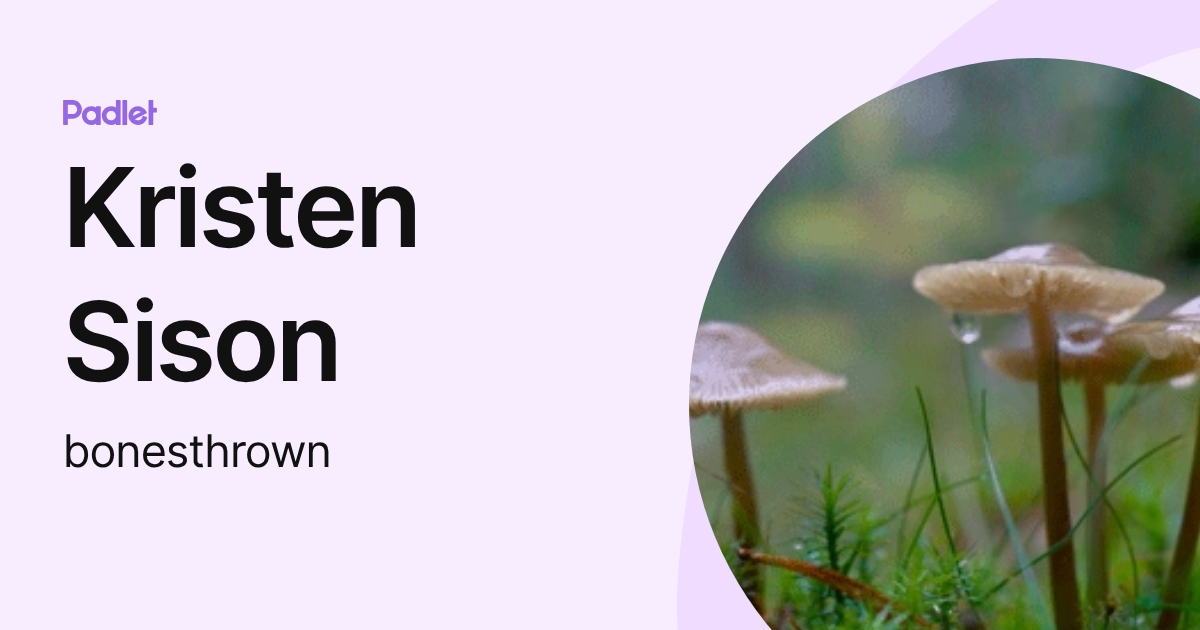 Kristen Sison (bonesthrown) profile | Padlet