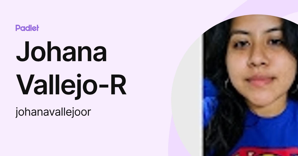 Johana Vallejo-R (johanavallejoor) profile | Padlet