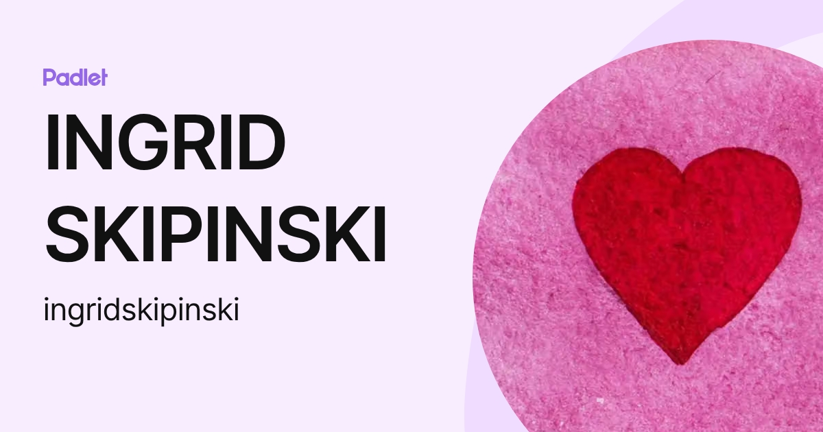 INGRID SKIPINSKI (ingridskipinski) profile | Padlet