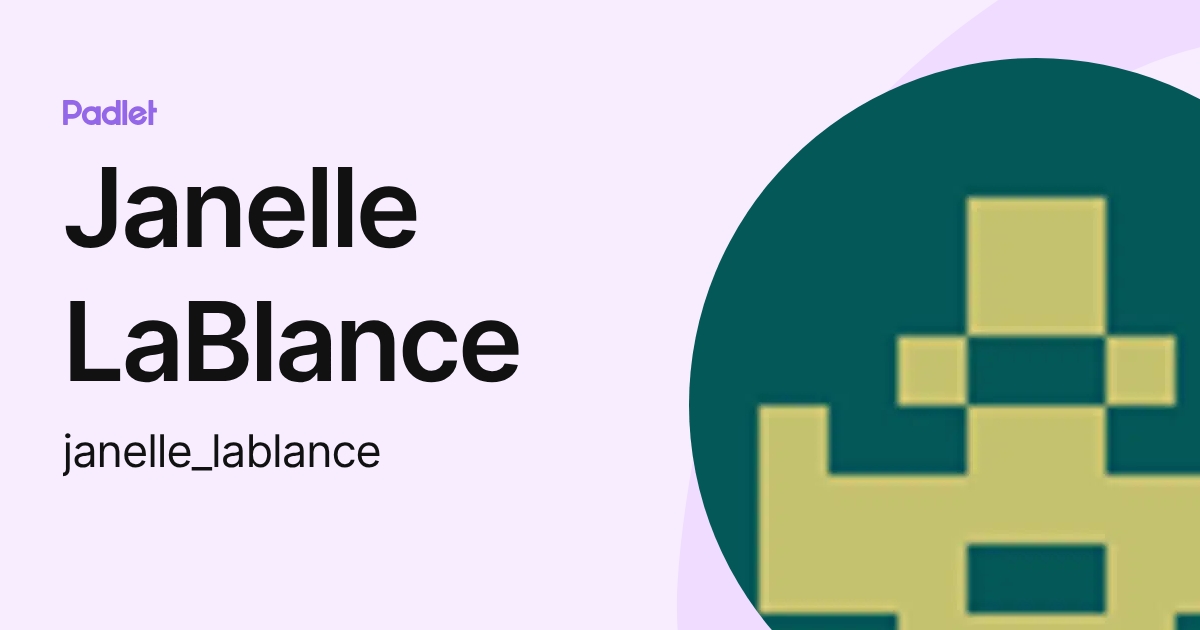 Janelle LaBlance (janelle_lablance) profile | Padlet