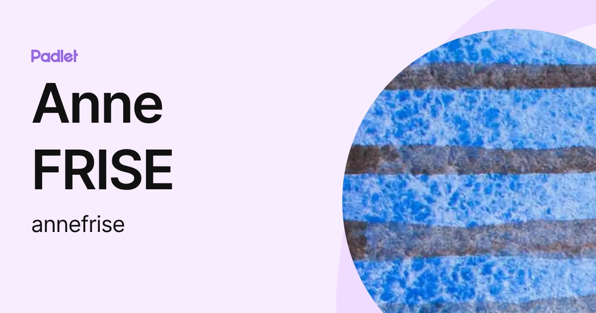 Anne FRISE (annefrise) profile | Padlet