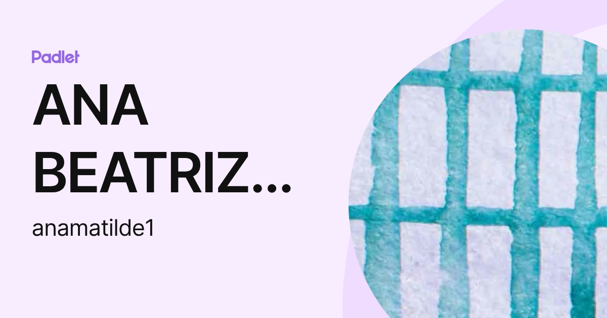 ANA BEATRIZ MATILDE DA SILVA (anamatilde1) profile | Padlet