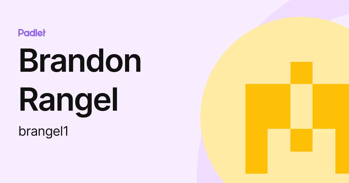 Brandon Rangel (brangel1) profile | Padlet
