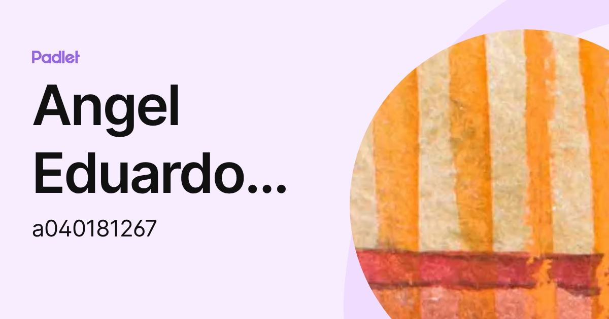 Angel Eduardo Ramos Lopez (a040181267) profile | Padlet