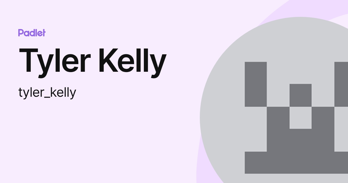 Tyler Kelly (tyler_kelly) profile Padlet