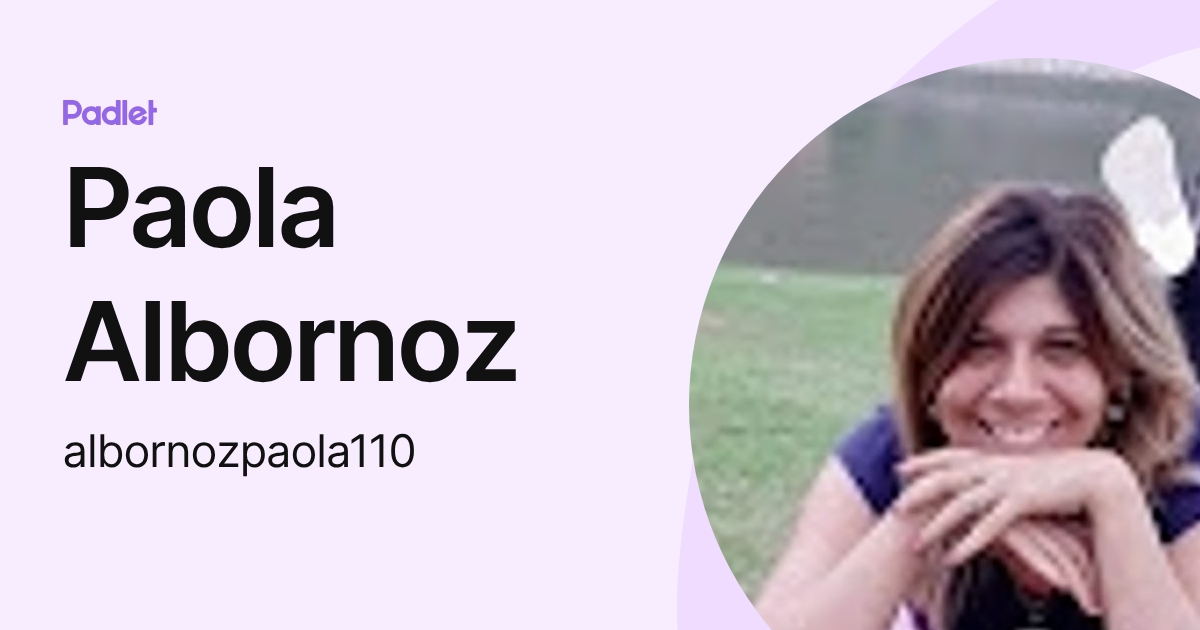Paola Albornoz (albornozpaola110) profile | Padlet