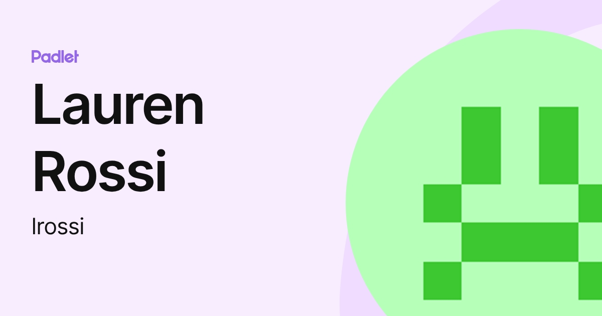 Lauren Rossi (lrossi) profile Padlet