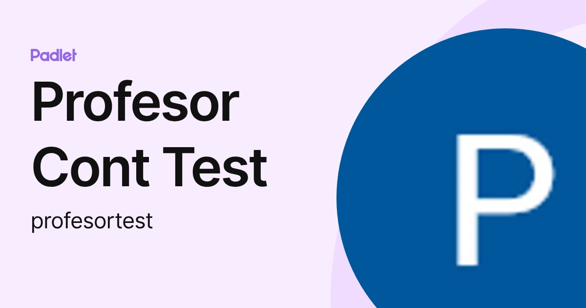 Profesor Cont Test (profesortest) profile | Padlet