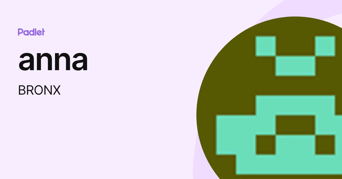 anna (BRONX) profile | Padlet