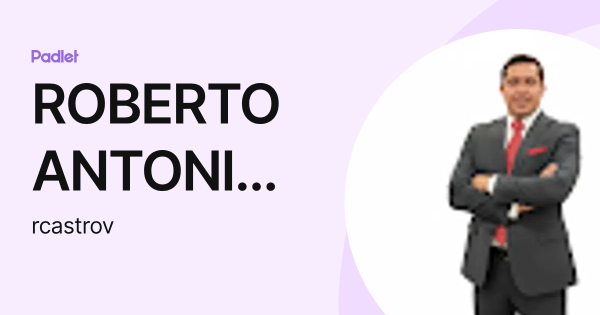 ROBERTO ANTONIO CASTRO VALLE (rcastrov) profile | Padlet