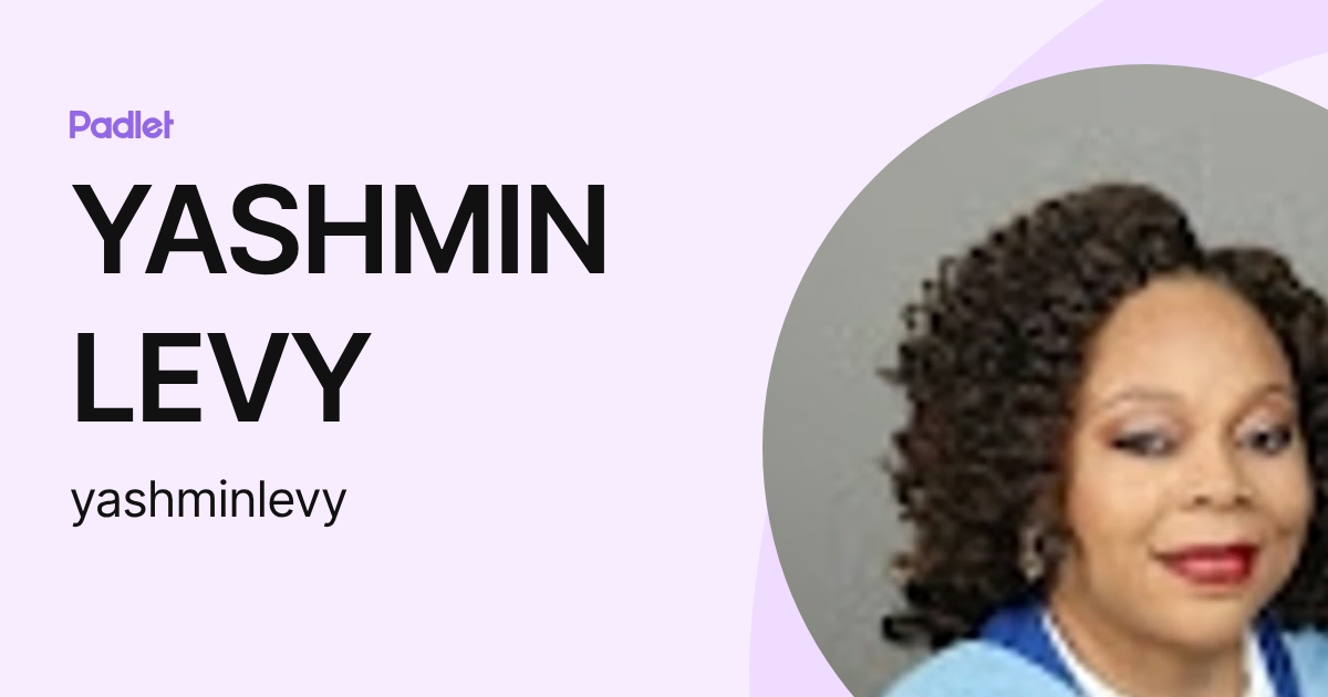 YASHMIN LEVY (yashminlevy) profile | Padlet
