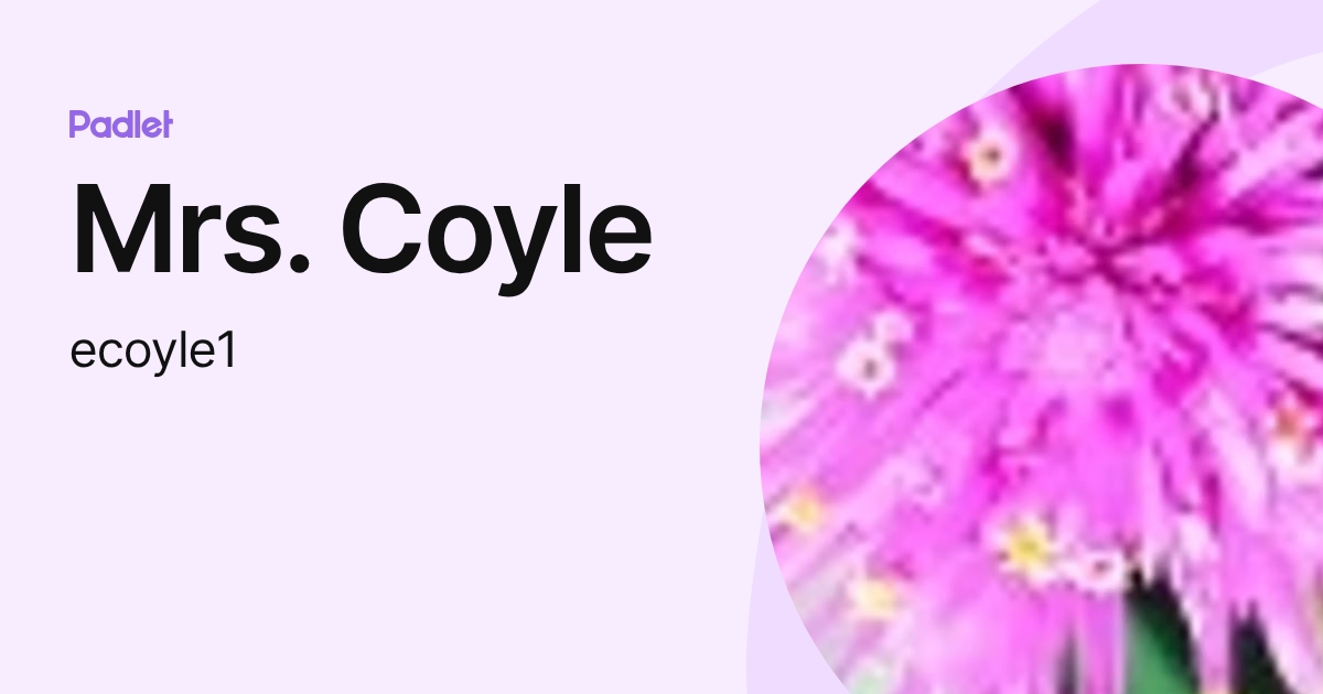 Mrs. Coyle (ecoyle1) profile | Padlet