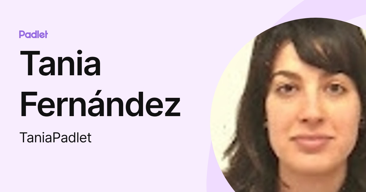 Tania Fernández (TaniaPadlet) profile | Padlet