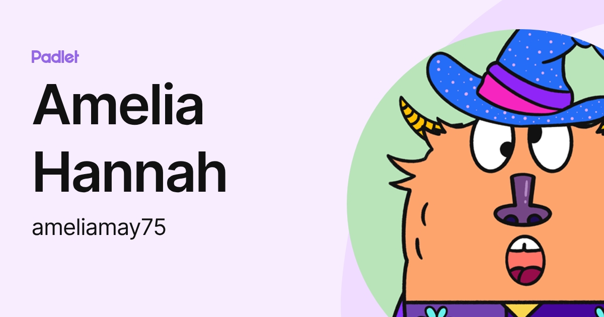 Amelia Hannah (ameliamay75) profile | Padlet