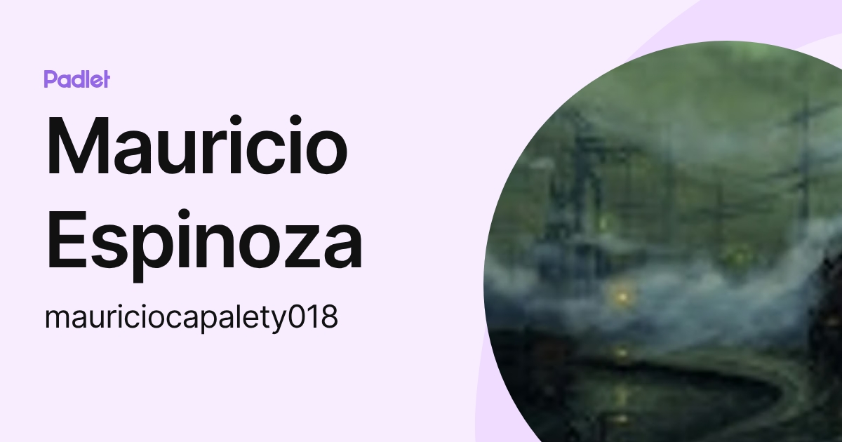 Mauricio Espinoza (mauriciocapalety018) profile | Padlet