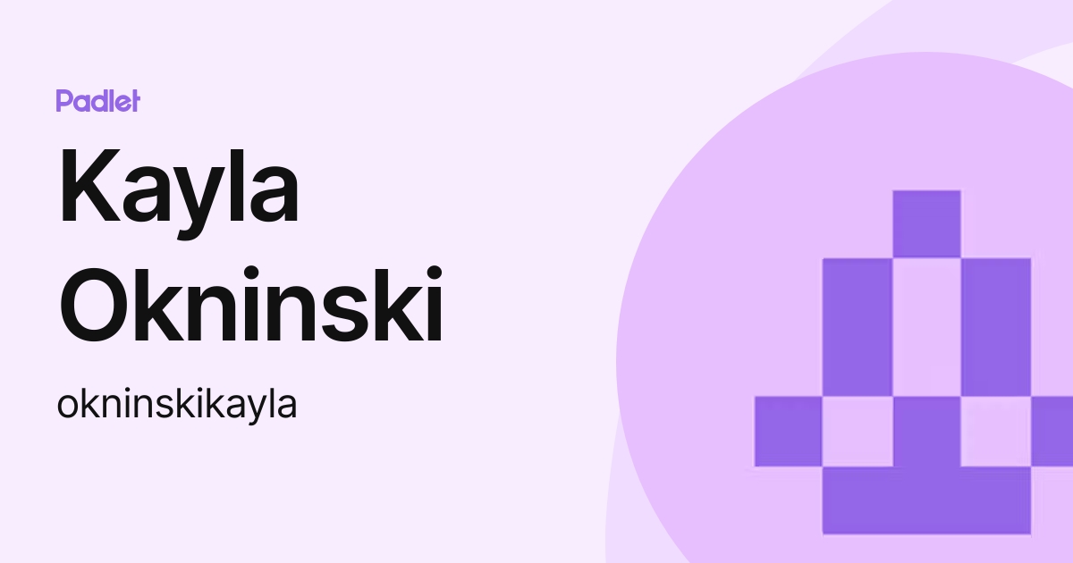 Kayla Okninski (okninskikayla) profile | Padlet