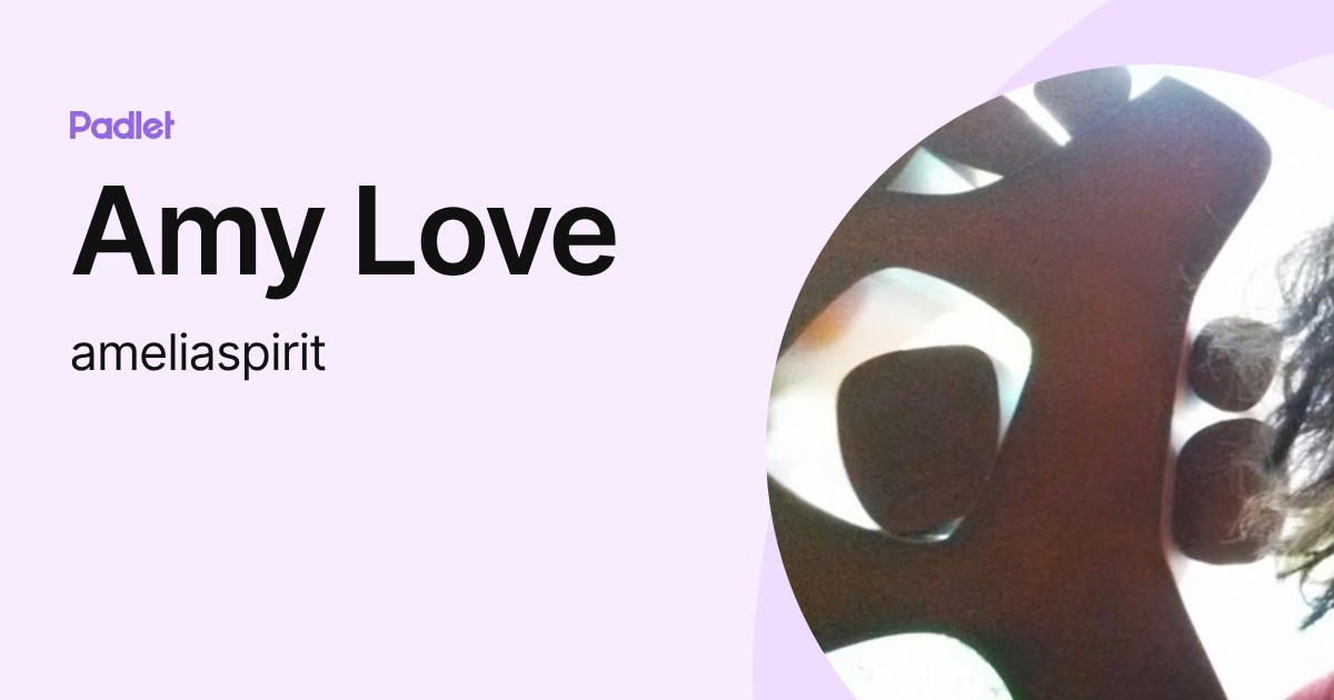 Amy Love (ameliaspirit) profile | Padlet